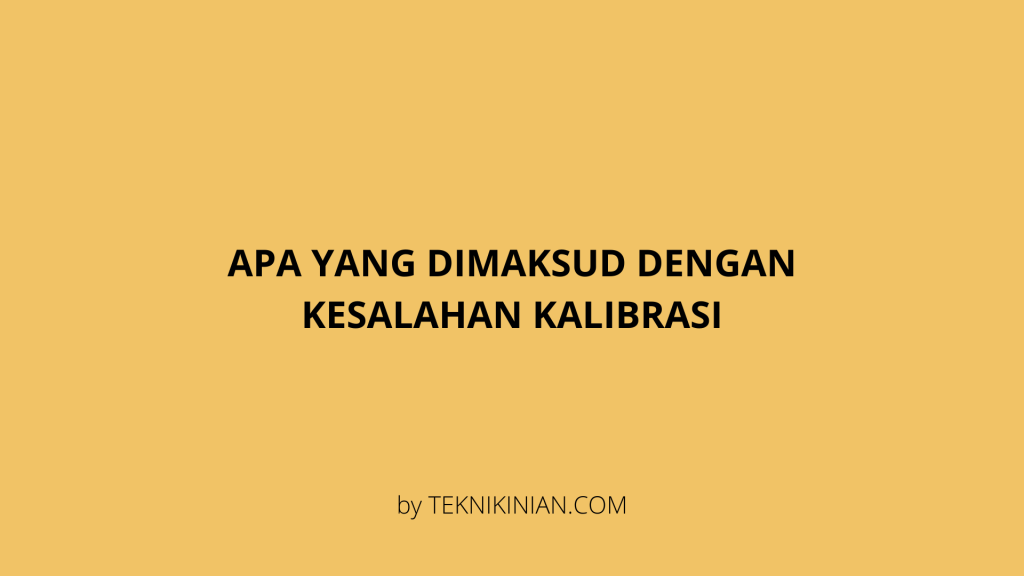 kesalahan kalibrasi digolongkan sebagai kesalahan terbaru