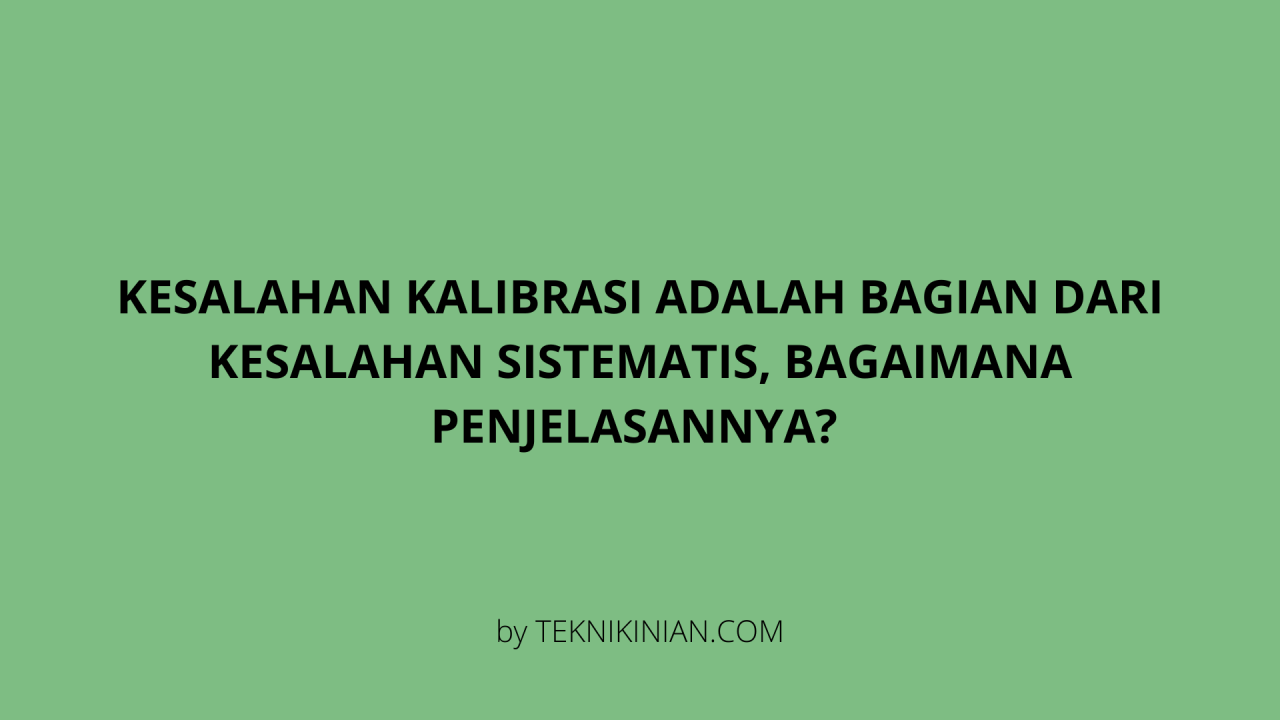 kesalahan kalibrasi digolongkan sebagai kesalahan terbaru