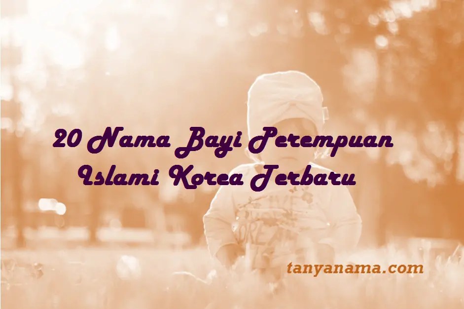 nama bayi perempuan korea islami