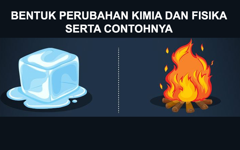 contoh perubahan kimia dan fisika terbaru