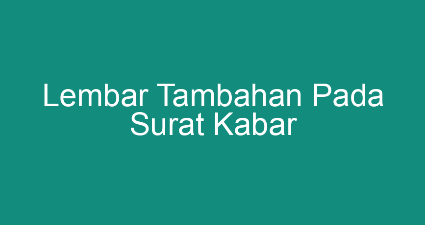 lembar tambahan pada surat kabar terbaru